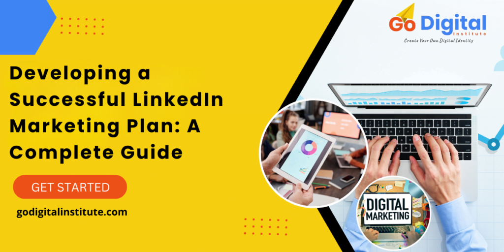 Developing a Successful LinkedIn Marketing Plan: A Complete Guide